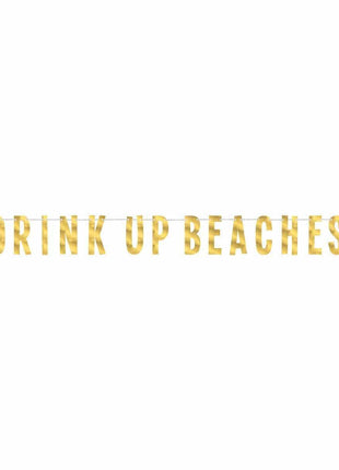 "Drink up Beaches" Gold Letter Banner - SKU:120810 - UPC:192937326541 - Party Expo