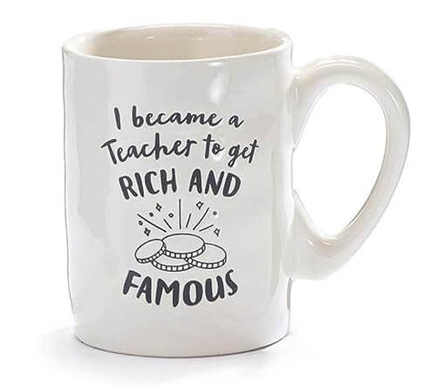 Mug " I Became A Teacher To Get Rich And Famous " - SKU:9734681 - UPC:098111261144 - Party Expo